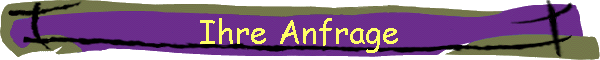 Ihre Anfrage